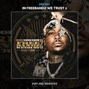 Der musikalische text IN FREEBANDZ WE TRUST 2 (OUTRO) von DOE BOY ist auch in dem Album vorhanden In freebandz we trust 2 (2017)