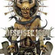 Der musikalische text DAY OF MOURNING von DESPISED ICON ist auch in dem Album vorhanden Day of mourning (2009)