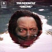 Der musikalische text JETHRO von THUNDERCAT ist auch in dem Album vorhanden Drunk (2017)