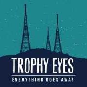 Der musikalische text CUTTING TEETH von TROPHY EYES ist auch in dem Album vorhanden Everything goes away (2014)