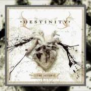 Der musikalische text MY SENSELESS THEORY von DESTINITY ist auch in dem Album vorhanden The inside (2008)