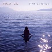 Der musikalische text U AND ME von FRAZEY FORD ist auch in dem Album vorhanden U kin b the sun (2020)