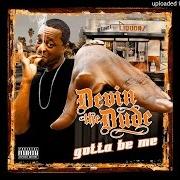 Der musikalische text COME & GO von DEVIN THE DUDE ist auch in dem Album vorhanden Gotta be me (2010)