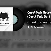 Der musikalische text CUANTO CUESTA von BANDA LOS RECODITOS ist auch in dem Album vorhanden A toda madre (2011)