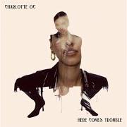 Der musikalische text BAD BITCH von CHARLOTTE OC ist auch in dem Album vorhanden Here comes trouble (2021)