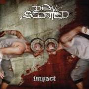 Der musikalische text CITIES OF THE DEAD von DEW-SCENTED ist auch in dem Album vorhanden Impact (2003)