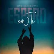 Der musikalische text A QUEM IREI TEMER? von CORAL JOVEM DO JUVEVÊ ist auch in dem Album vorhanden Espero em ti (2020)