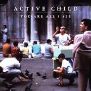 Der musikalische text HANGING ON von ACTIVE CHILD ist auch in dem Album vorhanden You are all i see (2011)