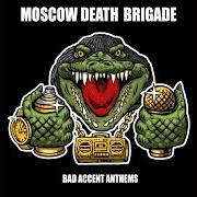 Der musikalische text OUT THE BASEMENT von MOSCOW DEATH BRIGADE ist auch in dem Album vorhanden Bad accent anthems (2020)