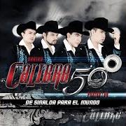 Der musikalische text TE ESTOY ENGAÑANDO CON OTRA von CALIBRE 50 ist auch in dem Album vorhanden De sinaloa para el mundo (2011)