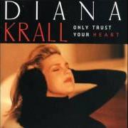 Der musikalische text IS YOU IS OR IS YOU AIN'T MY BABY von DIANA KRALL ist auch in dem Album vorhanden Only trust your heart (1995)