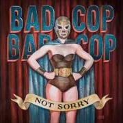 Der musikalische text RIP YOU TO SHREDS von BAD COP / BAD COP ist auch in dem Album vorhanden Not sorry (2015)