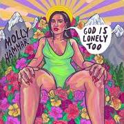Der musikalische text LONELINESS von MOLLY HAMMAR ist auch in dem Album vorhanden God is lonely too (2021)