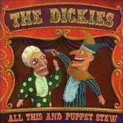 Der musikalische text MARRY ME ANN von THE DICKIES ist auch in dem Album vorhanden All this and puppet stew (2001)