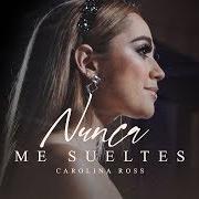 Der musikalische text YO NO SÉ DECIR ADIÓS von CAROLINA ROSS ist auch in dem Album vorhanden Nunca me sueltes (2019)