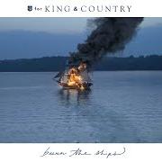 Der musikalische text PIONEERS von FOR KING & COUNTRY ist auch in dem Album vorhanden Burn the ships (2018)