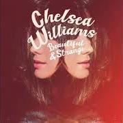 Der musikalische text BEAUTIFUL AND STRANGE von CHELSEA WILLIAMS ist auch in dem Album vorhanden Beautiful and strange (2020)