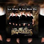 Der musikalische text MIL MENTIRAS von LOS INQUIETOS DEL NORTE ist auch in dem Album vorhanden La vida a lo que da (2016)