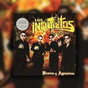 Der musikalische text HASTA LA MADRE DE BORRACHO von LOS INQUIETOS DEL NORTE ist auch in dem Album vorhanden Bravos y agresivos (2006)