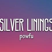 Der musikalische text SILVER LININGS von POWFU ist auch in dem Album vorhanden Silver linings (2020)
