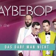 Der musikalische text DAS DARF MAN NICHT von MAYBEBOP ist auch in dem Album vorhanden Das darf man nicht (2015)