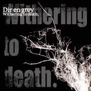 Der musikalische text ITOSHISA HA FUHAI NI TSUKI von DIR EN GREY ist auch in dem Album vorhanden Withering to death (2006)