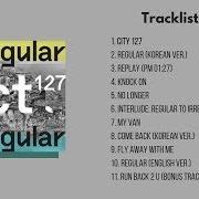 Der musikalische text REGULAR (KOREAN VERSION) von NCT 127 ist auch in dem Album vorhanden Nct #127 regular-irregular (2018)