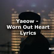 Der musikalische text WORN OUT HEART von YAEOW ist auch in dem Album vorhanden Worn out heart (2020)