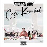 Der musikalische text SIE WILL NUR von KRONKEL DOM ist auch in dem Album vorhanden Café kronkel (2020)