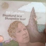 Der musikalische text CAMELS von BILL CALLAHAN ist auch in dem Album vorhanden Shepherd in a sheepskin vest (2019)
