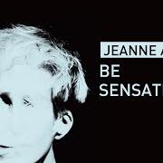 Der musikalische text BE SENSATIONAL von JEANNE ADDED ist auch in dem Album vorhanden Be sensational (2015)