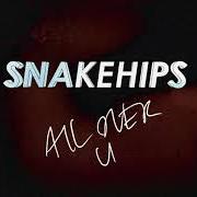 Der musikalische text TONIGHT von SNAKEHIPS (UK) ist auch in dem Album vorhanden All over u (2022)