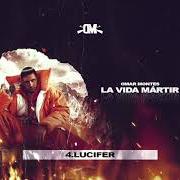 Der musikalische text LUCIFER von OMAR MONTES ist auch in dem Album vorhanden Vida mártir (2019)