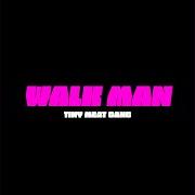 Der musikalische text WALK MAN von TINY MEAT GANG ist auch in dem Album vorhanden Walk man (2019)