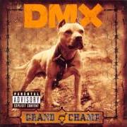 Der musikalische text DOGS OUT von DMX ist auch in dem Album vorhanden Grand champ (2003)