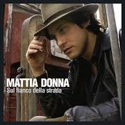 Der musikalische text TI SPIEGHERÒ, SE VORRAI von MATTIA DONNA ist auch in dem Album vorhanden Sul fianco della strada (2007)