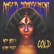 Der musikalische text COLD von RICO NASTY ist auch in dem Album vorhanden Anger management (2019)