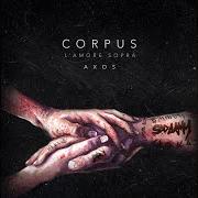 Der musikalische text L'AMORE SOPRA von AXOS ist auch in dem Album vorhanden Corpus: l'amore sopra (2018)