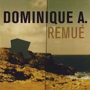 Der musikalische text JE SUIS UNE VILLE von DOMINIQUE A ist auch in dem Album vorhanden Remué (1999)