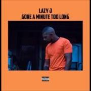 Der musikalische text CLICHE von LAZY J ist auch in dem Album vorhanden Gone a minute too long (2017)