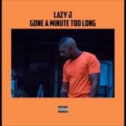 Der musikalische text YOUNG PABLO von LAZY J ist auch in dem Album vorhanden Gone a minute too long (2017)