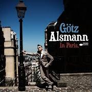 Der musikalische text DIE VERLORENEN LIEBEN von GÖTZ ALSMANN ist auch in dem Album vorhanden In paris (2011)
