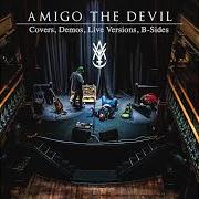 Der musikalische text THE LIAR'S CLUB (DEMO VERSION) von AMIGO THE DEVIL ist auch in dem Album vorhanden Covers, demos, live versions, b-sides (2020)