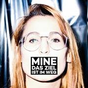 Der musikalische text PUSTEBLUMENFELD von MINE ist auch in dem Album vorhanden Das ziel ist im weg (2016)