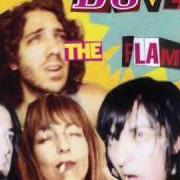 Der musikalische text SOMEONES ELSE'S BED von DOVER ist auch in dem Album vorhanden The flame (2003)