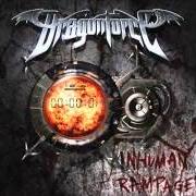 Der musikalische text THE FLAME OF YOUTH von DRAGONFORCE ist auch in dem Album vorhanden Inhuman rampage (2006)