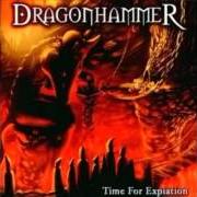 Der musikalische text BELIEVE von DRAGONHAMMER ist auch in dem Album vorhanden Time for expiation (2004)