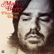 Der musikalische text PHANTOM BIRDS von MATT BERRY ist auch in dem Album vorhanden Phantom birds (2020)