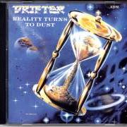 Der musikalische text REALITY TURNS TO DUST von DRIFTER ist auch in dem Album vorhanden Reality turns to dust (1988)