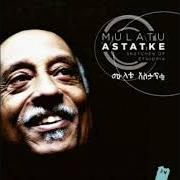 Der musikalische text GUMUZ von MULATU ASTATKE ist auch in dem Album vorhanden Sketches of ethiopia (2013)